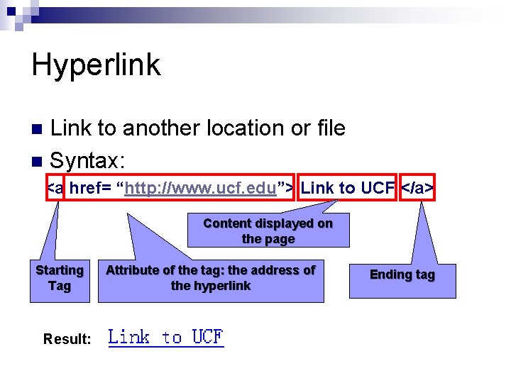 Hyperlink Link to another location or file n Syntax: n <a href= “http: //www. Hyperlink Link to another location or file n Syntax: n <a href= “http: //www.