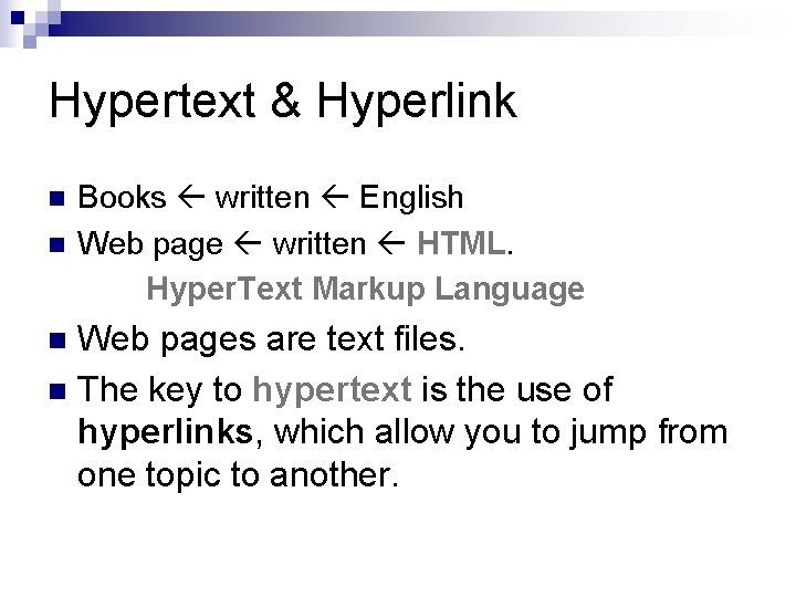Hypertext & Hyperlink n n Books written English Web page written HTML. Hyper. Text Hypertext & Hyperlink n n Books written English Web page written HTML. Hyper. Text