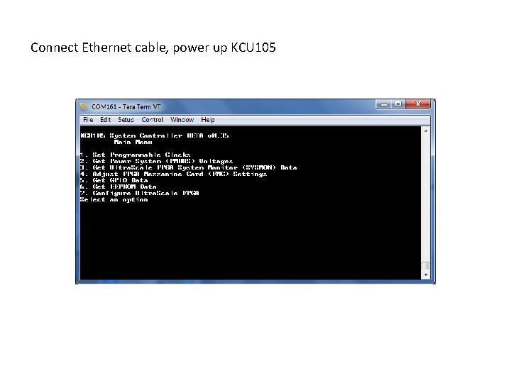 Connect Ethernet cable, power up KCU 105 
