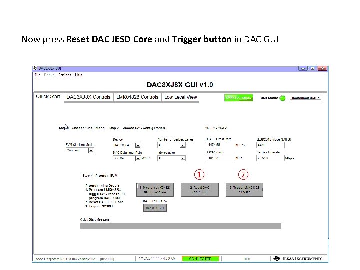 Now press Reset DAC JESD Core and Trigger button in DAC GUI ① ②