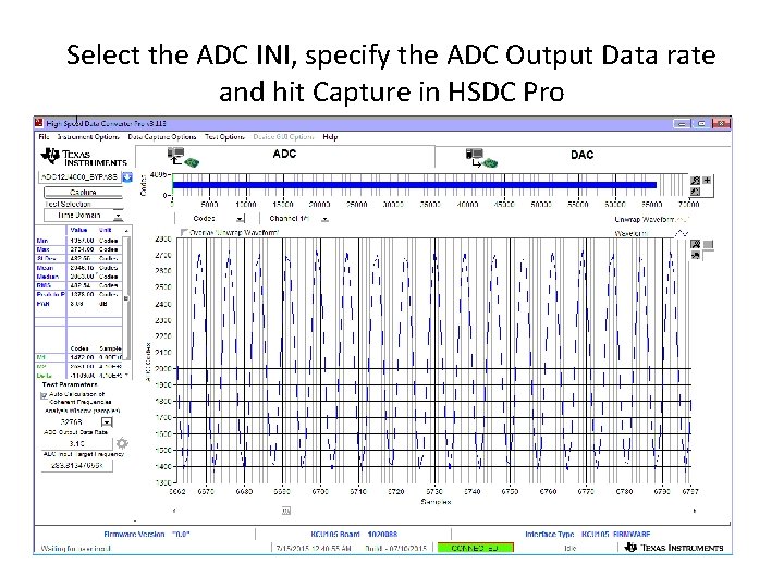 Select the ADC INI, specify the ADC Output Data rate and hit Capture in