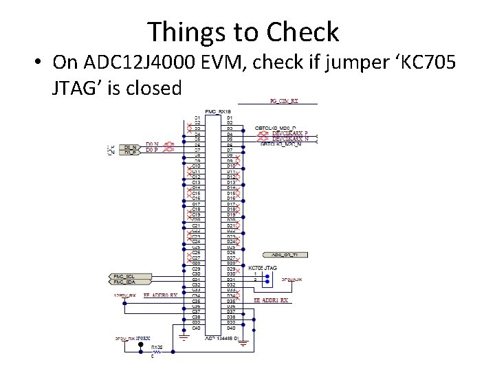 Things to Check • On ADC 12 J 4000 EVM, check if jumper ‘KC