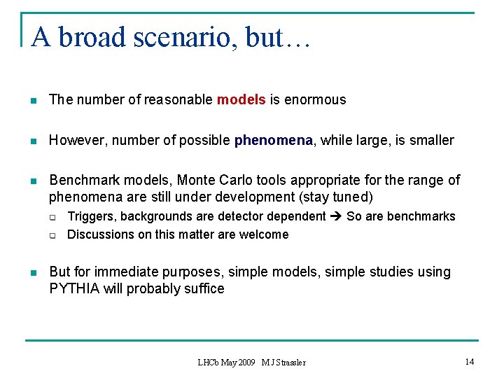 A broad scenario, but… n The number of reasonable models is enormous n However,