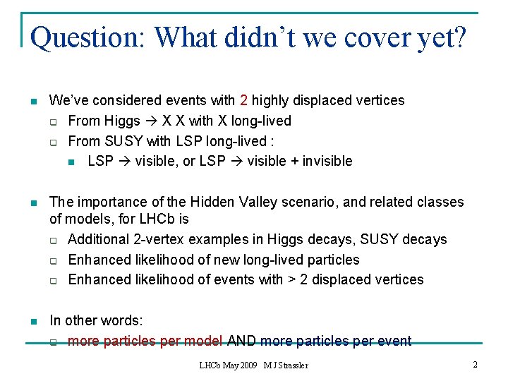 Question: What didn’t we cover yet? n We’ve considered events with 2 highly displaced
