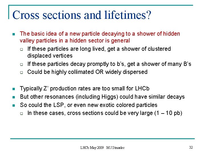Cross sections and lifetimes? n The basic idea of a new particle decaying to