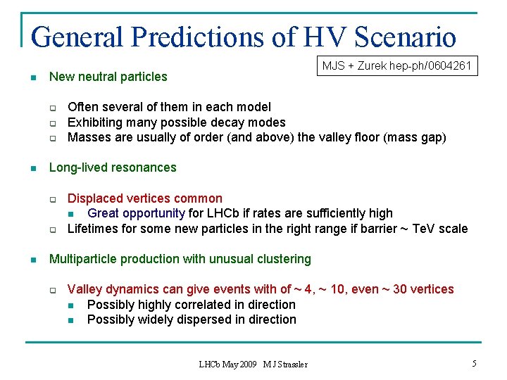 General Predictions of HV Scenario n New neutral particles q q q n Often