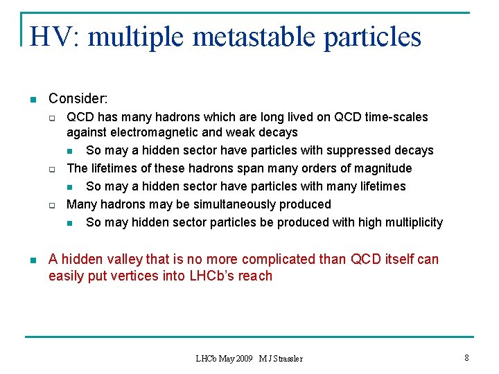 HV: multiple metastable particles n Consider: q q q n QCD has many hadrons