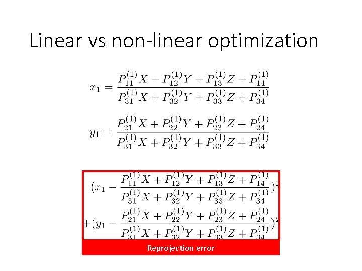 Linear vs non-linear optimization Reprojection error 