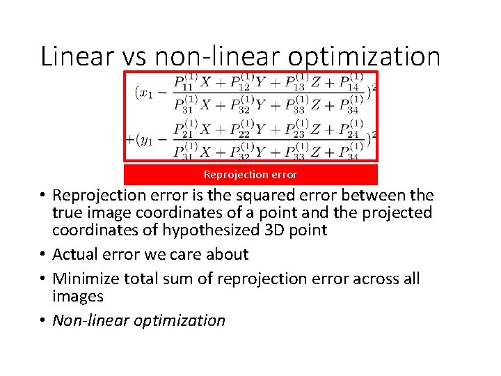 Linear vs non-linear optimization Reprojection error • Reprojection error is the squared error between