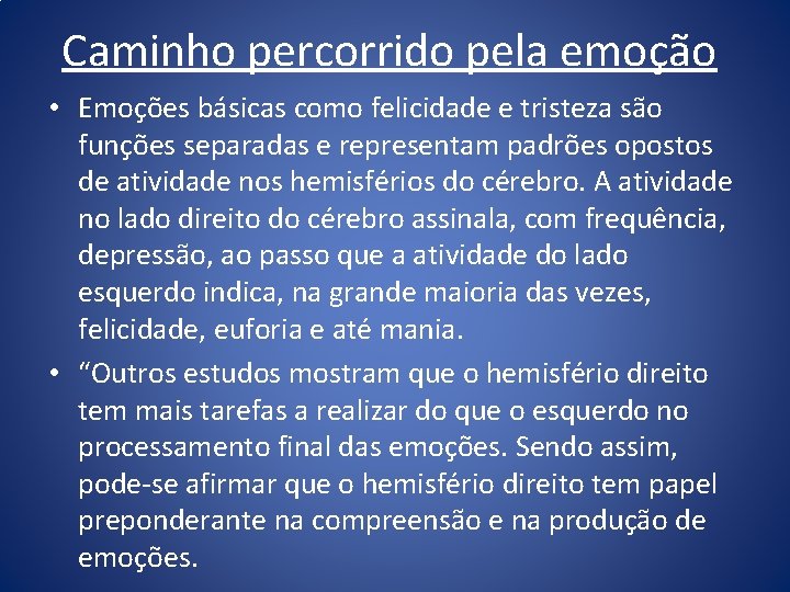 Caminho percorrido pela emoção • Emoções básicas como felicidade e tristeza são funções separadas