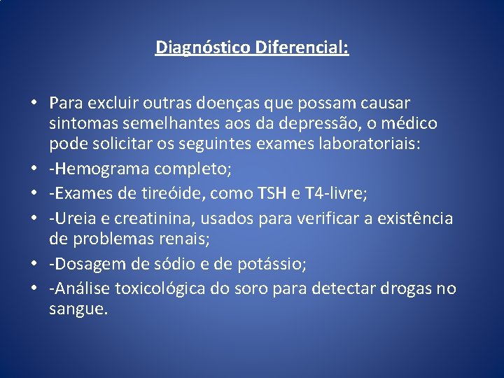 Diagnóstico Diferencial: • Para excluir outras doenças que possam causar sintomas semelhantes aos da
