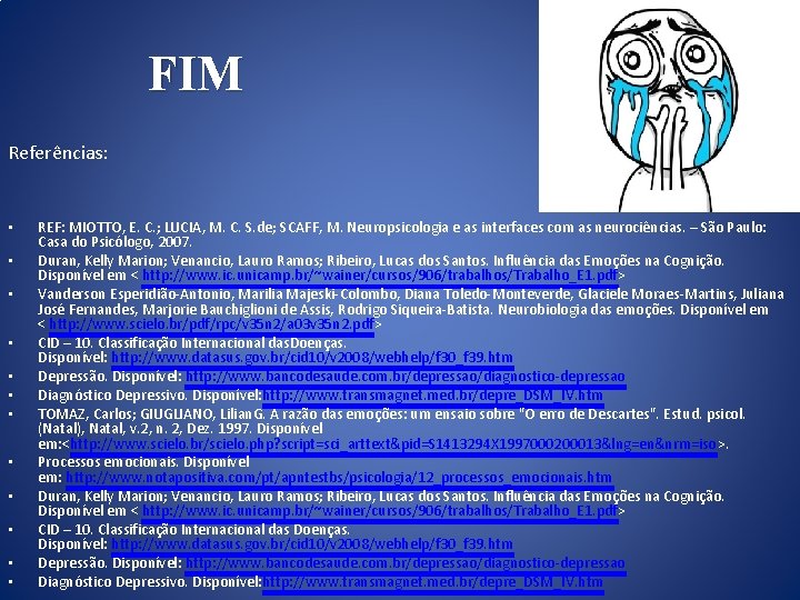 FIM Referências: • • • REF: MIOTTO, E. C. ; LUCIA, M. C. S.