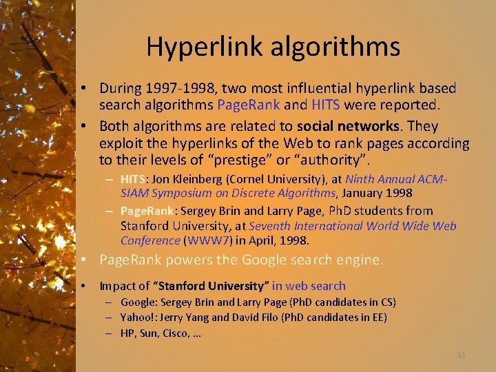 Hyperlink algorithms • During 1997 -1998, two most influential hyperlink based search algorithms Page.