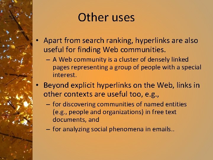 Other uses • Apart from search ranking, hyperlinks are also useful for finding Web