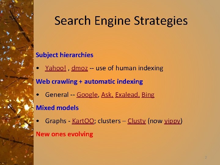 Search Engine Strategies Subject hierarchies • Yahoo! , dmoz -- use of human indexing