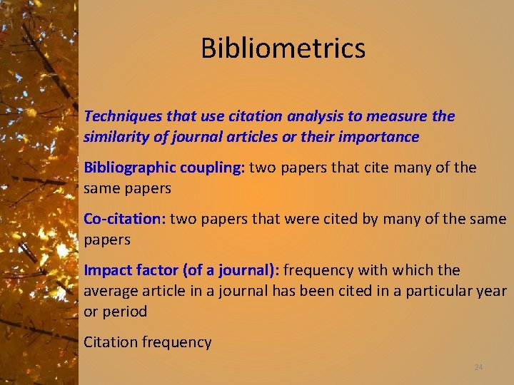 Bibliometrics Techniques that use citation analysis to measure the similarity of journal articles or