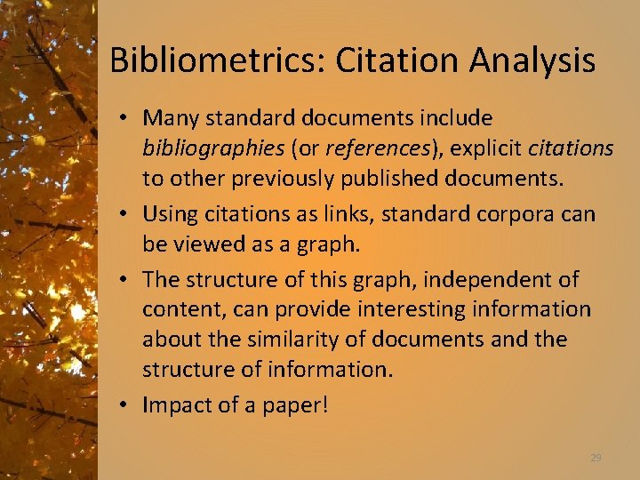 Bibliometrics: Citation Analysis • Many standard documents include bibliographies (or references), explicit citations to