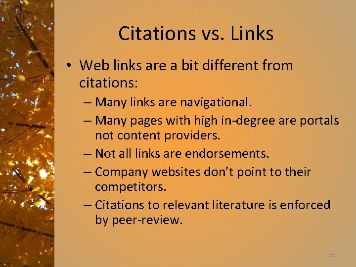 Citations vs. Links • Web links are a bit different from citations: – Many