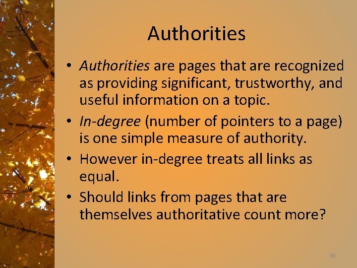 Authorities • Authorities are pages that are recognized as providing significant, trustworthy, and useful