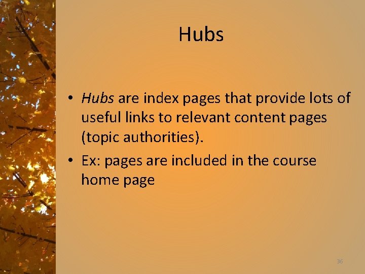 Hubs • Hubs are index pages that provide lots of useful links to relevant