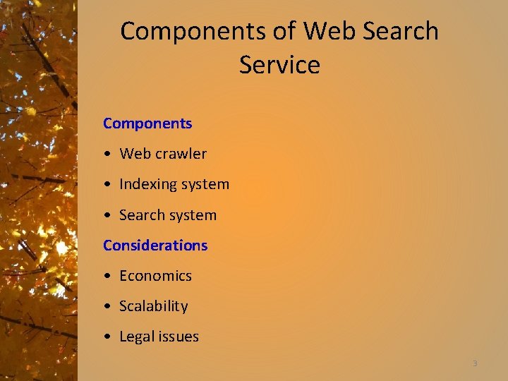 Components of Web Search Service Components • Web crawler • Indexing system • Search