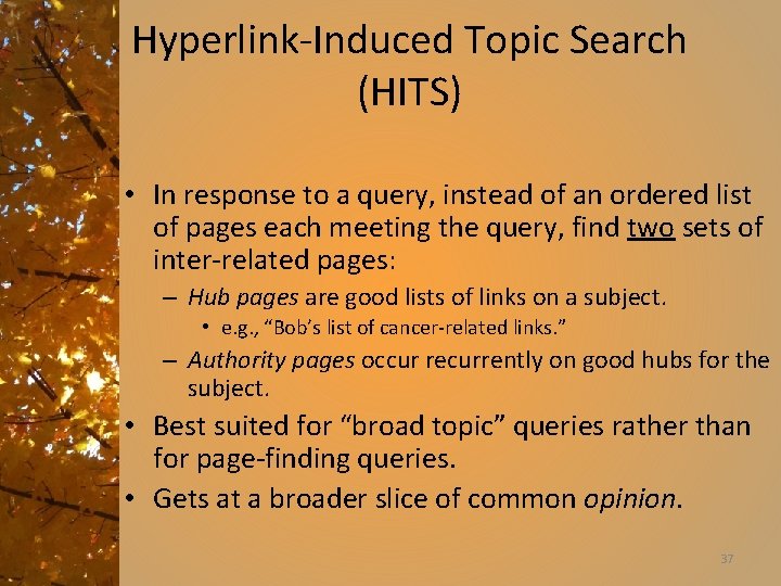 Hyperlink-Induced Topic Search (HITS) • In response to a query, instead of an ordered