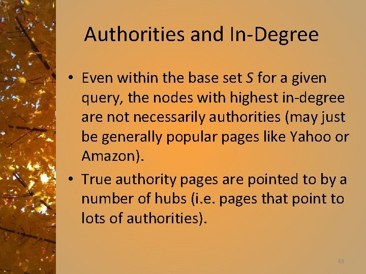 Authorities and In-Degree • Even within the base set S for a given query,