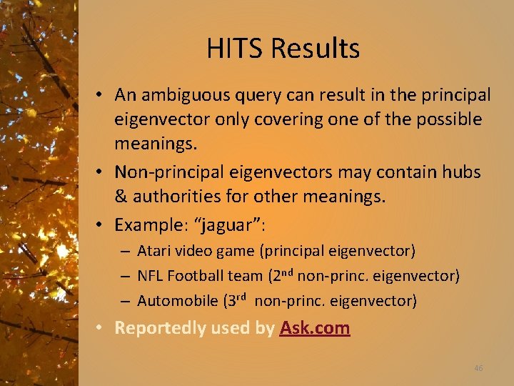 HITS Results • An ambiguous query can result in the principal eigenvector only covering