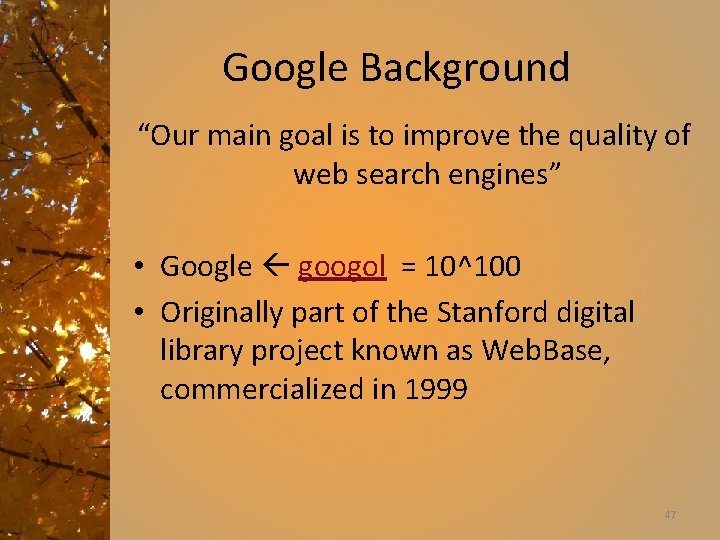 Google Background “Our main goal is to improve the quality of web search engines”
