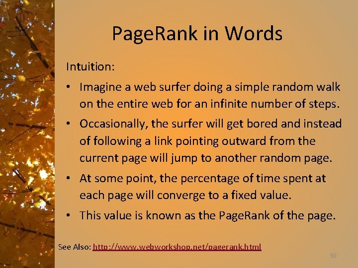 Page. Rank in Words Intuition: • Imagine a web surfer doing a simple random