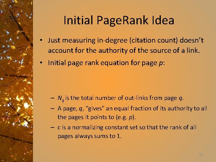 Initial Page. Rank Idea • Just measuring in-degree (citation count) doesn’t account for the