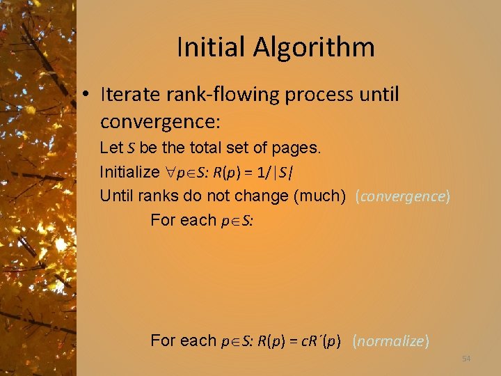 Initial Algorithm • Iterate rank-flowing process until convergence: Let S be the total set