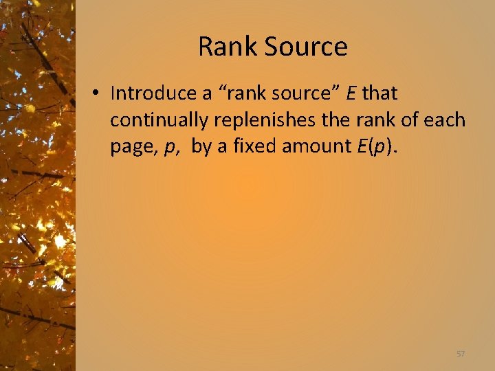 Rank Source • Introduce a “rank source” E that continually replenishes the rank of