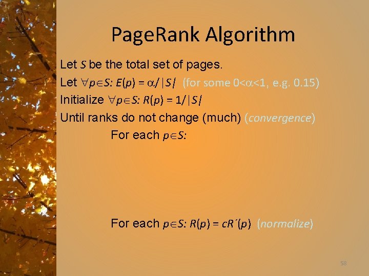 Page. Rank Algorithm Let S be the total set of pages. Let p S: