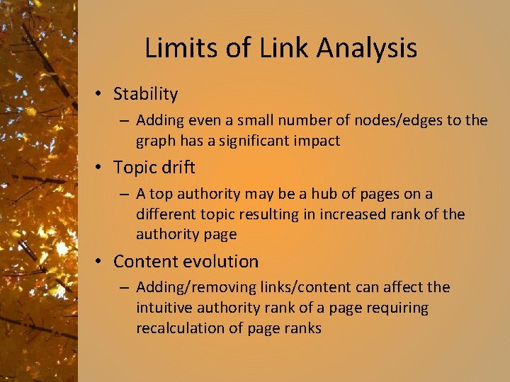 Limits of Link Analysis • Stability – Adding even a small number of nodes/edges