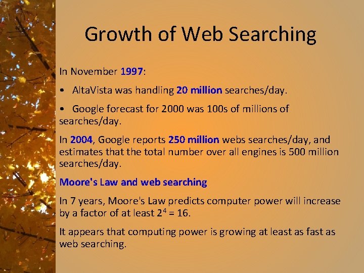 Growth of Web Searching In November 1997: • Alta. Vista was handling 20 million