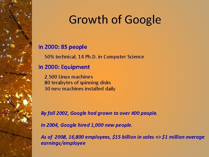Growth of Google In 2000: 85 people 50% technical, 14 Ph. D. in Computer