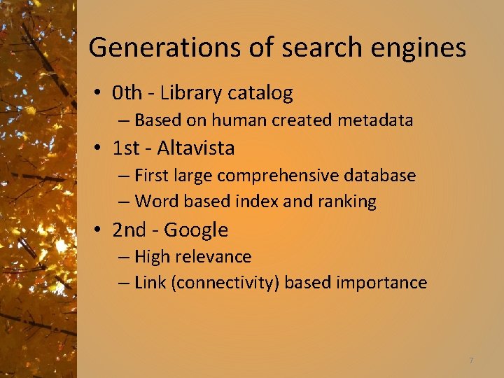 Generations of search engines • 0 th - Library catalog – Based on human