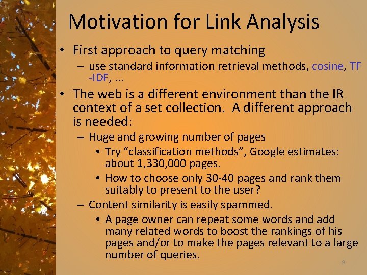 Motivation for Link Analysis • First approach to query matching – use standard information