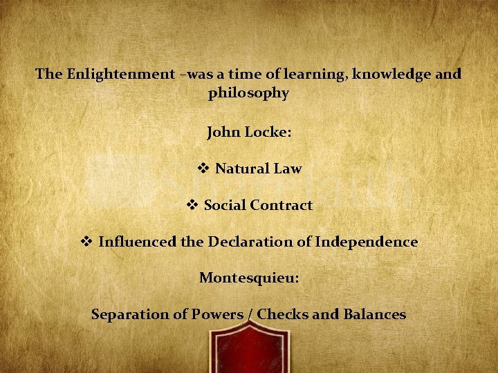 Montesquieu / Locke Review The Enlightenment –was a time of learning, knowledge and philosophy