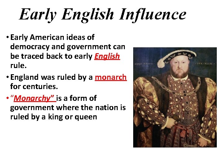 Early English Influence • Early American ideas of democracy and government can be traced