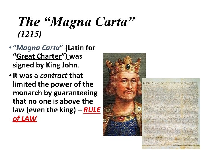 The “Magna Carta” (1215) • “Magna Carta” (Latin for “Great Charter”) was signed by
