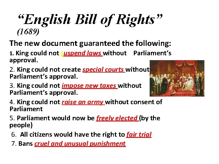“English Bill of Rights” (1689) The new document guaranteed the following: 1. King could