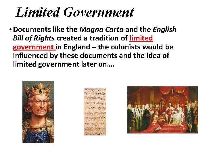 Limited Government • Documents like the Magna Carta and the English Bill of Rights