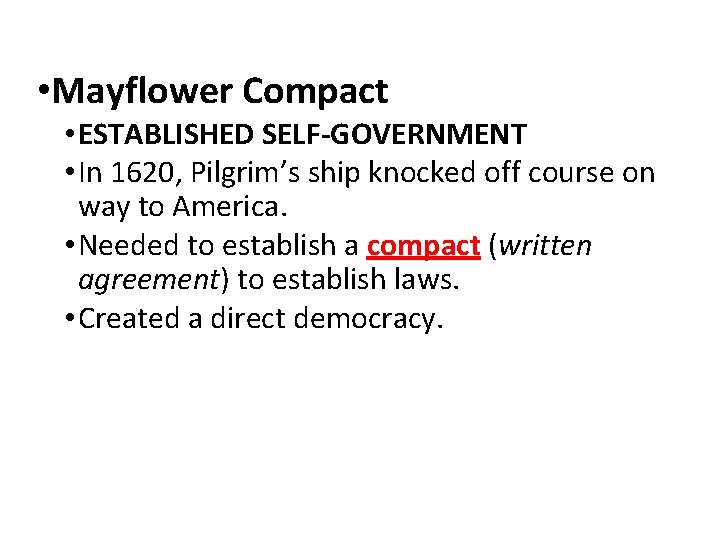  • Mayflower Compact • ESTABLISHED SELF-GOVERNMENT • In 1620, Pilgrim’s ship knocked off