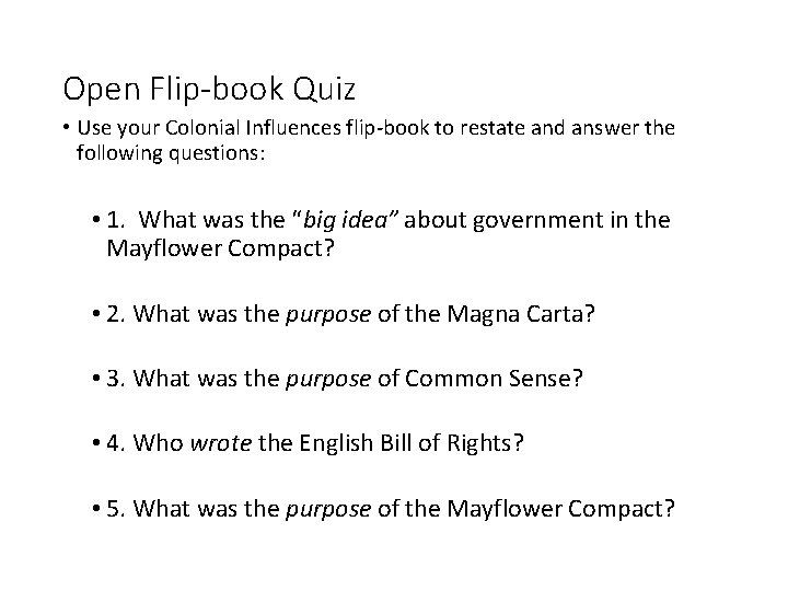 Open Flip-book Quiz • Use your Colonial Influences flip-book to restate and answer the