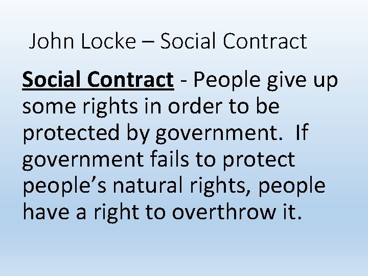 John Locke – Social Contract - People give up some rights in order to