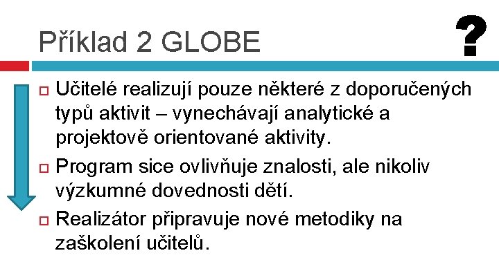 Příklad 2 GLOBE Učitelé realizují pouze některé z doporučených typů aktivit – vynechávají analytické