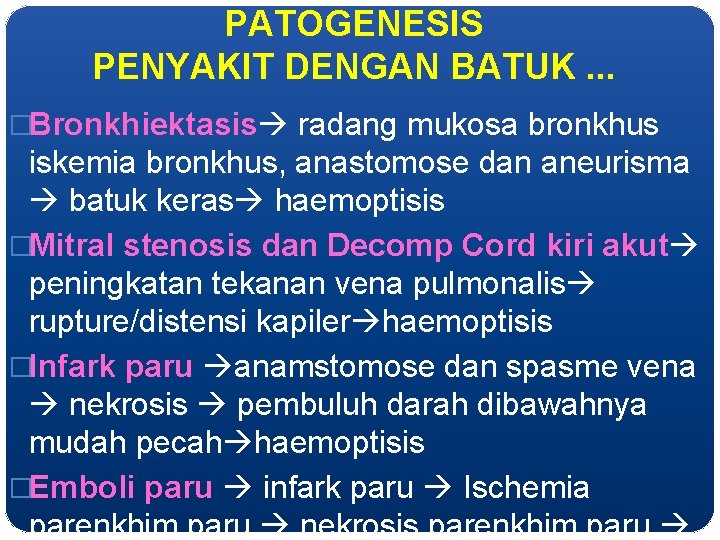 PATOGENESIS PENYAKIT DENGAN BATUK. . . �Bronkhiektasis radang mukosa bronkhus iskemia bronkhus, anastomose dan