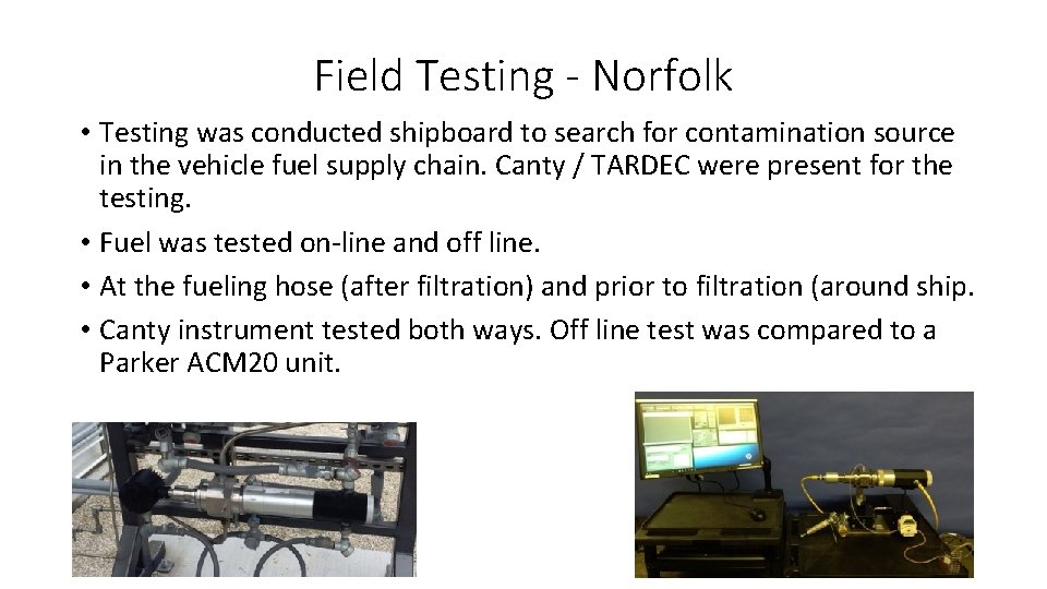 Field Testing - Norfolk • Testing was conducted shipboard to search for contamination source